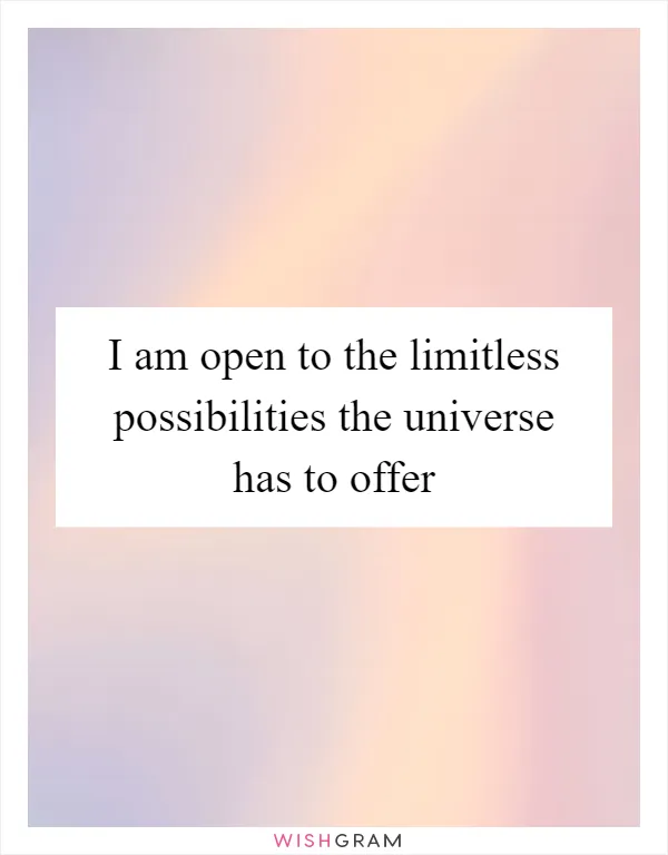 I Trust That The Universe Holds Infinite Possibilities For My Highest Good, Messages, Wishes & Greetings